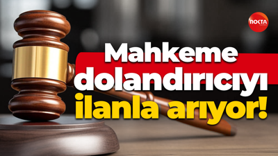 Mahkeme dolandırıcıyı ilanla arıyor!