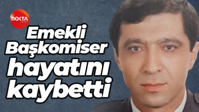 Emekli Başkomiser hayatını kaybetti