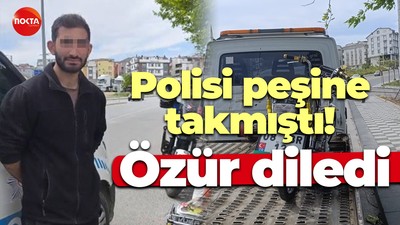 Polisi peşine takmıştı! Özür diledi