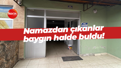 Namazdan çıkanlar baygın halde buldu!