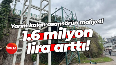 Yarım kalan asansörün maliyeti 1.6 milyon lira arttı!