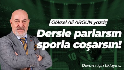 Dersle parlarsın, sporla coşarsın!