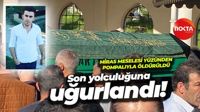 Miras meselesi yüzünden öldürülen genç son yolculuğuna uğurlandı