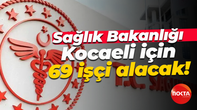 Sağlık Bakanlığı Kocaeli için 69 işçi alacak!