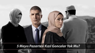 5 Mayıs Kızıl Goncalar Yok Mu, Neden Yok? Kızıl Goncalar Bitti Mi?