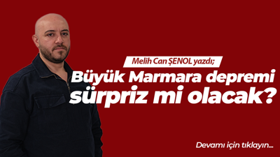 Büyük Marmara depremi sürpriz mi olacak?