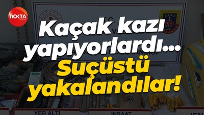 Kaçak kazı yapıyorlardı... Suçüstü yakalandılar!