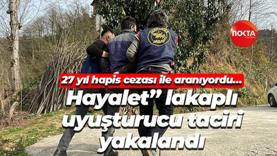 27 yıl hapis cezası ile aranıyordu… Hayalet” lakaplı uyuşturucu taciri yakalandı