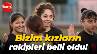 Bizim kızların rakipleri belli oldu!