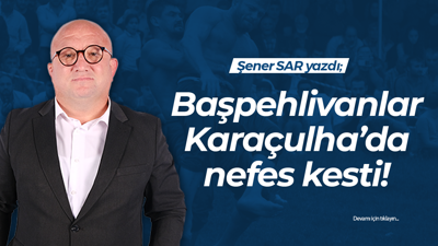 Başpehlivanlar Karaçulha’da nefes kesti!