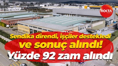 Sendika direndi, işçiler destekledi ve sonuç alındı! Yüzde 92 zam alındı