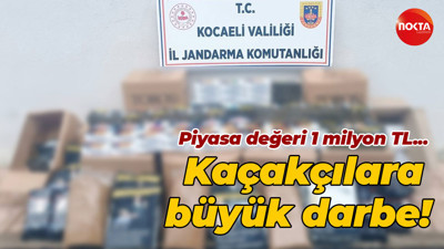 Kaçakçılara büyük darbe… Piyasa değeri 1 milyon TL!