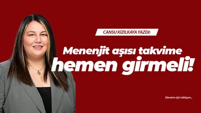 Menenjit aşısı takvime hemen girmeli!