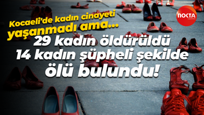 Kocaeli'de kadın cinayeti yaşanmadı ama… 29 kadın öldürüldü, 14 kadın şüpheli şekilde ölü bulundu!