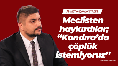Meclisten haykırdılar; “Kandıra’da çöplük istemiyoruz”