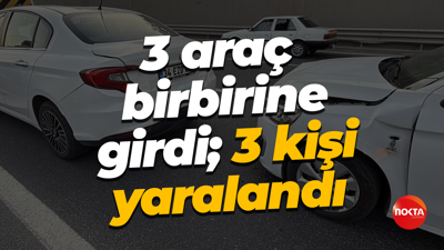 3 araç birbirine girdi; 3 kişi yaralandı