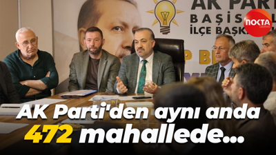 AK Parti'den aynı anda 472 mahallede toplantı!