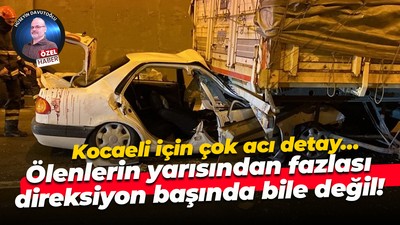 Kocaeli için çok acı detay… Ölenlerin yarısından fazlası direksiyon başında bile değil!