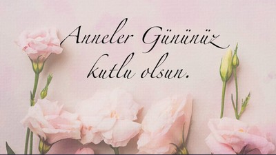 EŞE-ANNEYE-ABLAYA ANNELER GÜNÜ MESAJI DUYGUSAL SÖZLER | 11 Mayıs Anneler Günü Sözleri Kısa