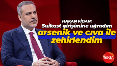 Hakan Fidan: Suikast girişimine uğradım, arsenik ve cıva ile zehirlendim