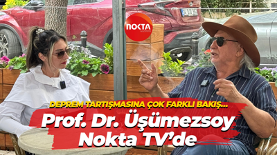 Deprem tartışmasına çok farklı bakış… Prof. Dr. Üşümezsoy Nokta TV’de