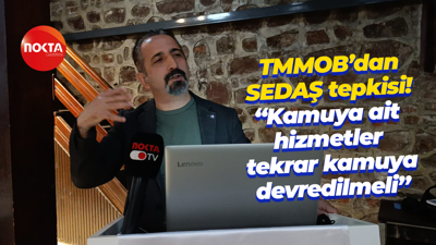 TMMOB’dan SEDAŞ tepkisi! “Kamuya ait hizmetler tekrar kamuya devredilmeli”