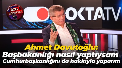 Ahmet Davutoğlu: Başbakanlığı nasıl yaptıysam Cumhurbaşkanlığını da hakkıyla yaparım