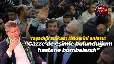 Davutoğlu yaşadığı suikast risklerini anlattı! “Gazze’de eşimle bulunduğum hastane bombalandı”