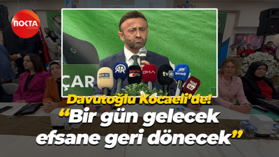 Ahmet Davutoğlu Kocaeli’de! “Bir gün gelecek efsane geri dönecek”