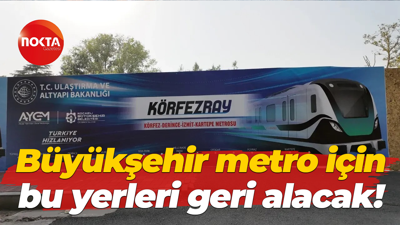 Büyükşehir metro için bu yerleri geri alacak!