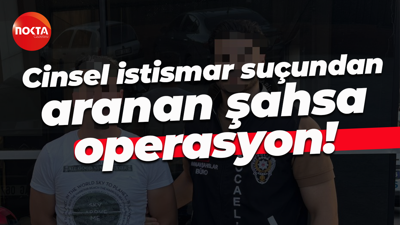 Cinsel istismar suçundan aranan şahsa operasyon!