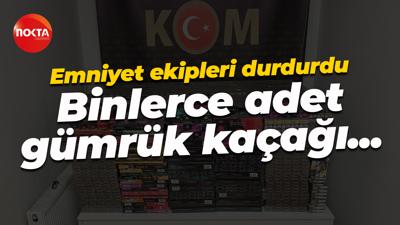 Emniyet ekipleri durdurdu... Binlerce adet gümrük kaçağı...