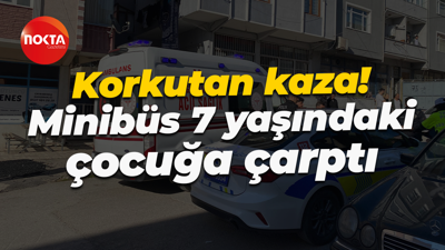 Korkutan kaza! Minibüs 7 yaşındaki çocuğa çarptı