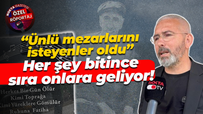 “Ünlü mezarlarını isteyenler oldu” Her şey bitince sıra onlara geliyor!