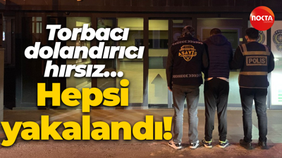 Torbacı, dolandırıcı, hırsız… Hepsi yakalandı!