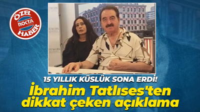 15 yıllık küslük sona erdi: İbrahim Tatlıses'ten dikkat çeken açıklamalar!