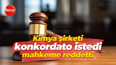 Kimya şirketi konkordato istedi mahkeme reddetti