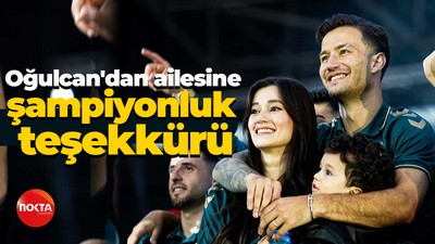 Oğulcan'dan ailesine şampiyonluk teşekkürü