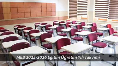 MEB 2025-2026 TAKVİMİ ! 2025-2026 Okullar Ne Zaman Açılacak, Ne Zaman Kapanacak?