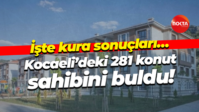 İşte kura sonuçları… Kocaeli’deki 281 konut sahibini buldu!