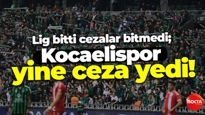 Lig bitti cezalar bitmedi; Kocaelispor yine ceza yedi!