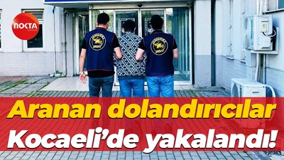 Aranan dolandırıcılar Kocaeli’de yakalandı!