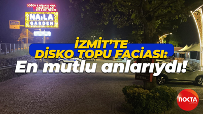 İzmit'te disko topu faciası: En mutlu anlarıydı!