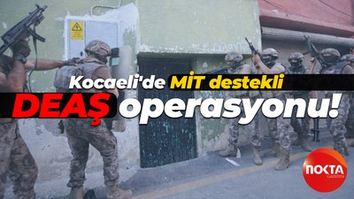 Kocaeli'de MİT destekli DEAŞ operasyonu!