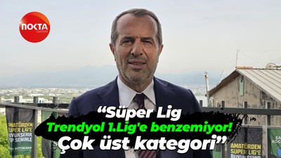 Saffet Sancaklı: Süper Lig, hiç Trendyol 1.Lig'e benzemiyor! Çok üst kategori
