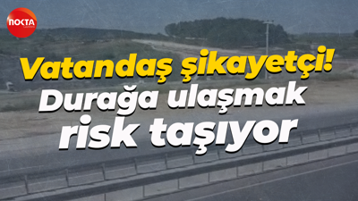 Vatandaş şikayetçi! Durağa ulaşmak risk taşıyor