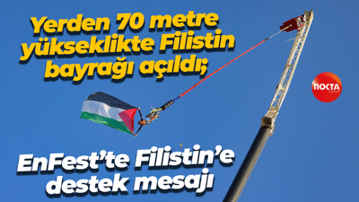 Yerden 70 metre yükseklikte Filistin bayrağı açıldı; EnFest’te Filistin’e destek mesajı