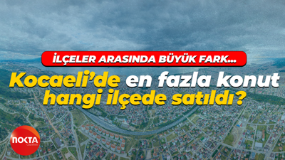 Kocaeli’de en fazla konut hangi ilçede satıldı?