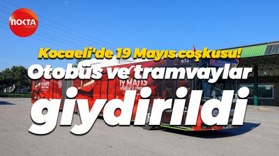 Kocaeli'de 19 Mayıs coşkusu! Otobüs ve tramvaylar giydirildi