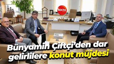 Bünyamin Çiftçi’den dar gelirlilere konut müjdesi